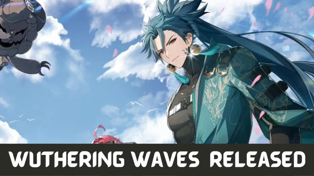 When Will Wuthering Waves Be Released